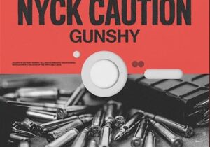 Nyck Caution GUNSHY Mp3 Download